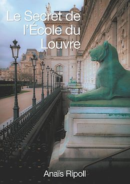 E-Book (epub) Le Secret de l'Ecole du Louvre von Anais Ripoll