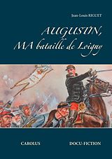 E-Book (epub) Augustin, ma bataille de Loigny von Jean-Louis Riguet