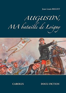 eBook (epub) Augustin, ma bataille de Loigny de Jean-Louis Riguet