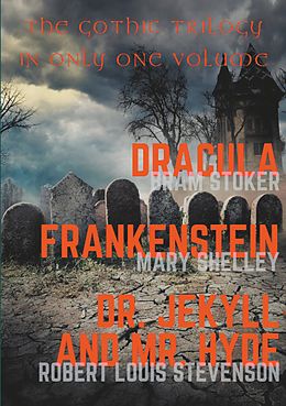E-Book (epub) Dracula, Frankenstein, Dr. Jekyll and Mr. Hyde von Bram Stoker, Mary Shelley, Robert Louis Stevenson