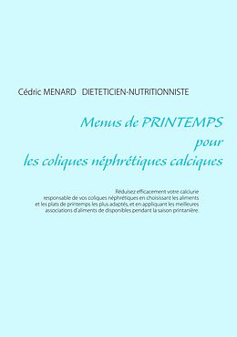 eBook (epub) Menus de printemps pour les coliques néphrétiques calciques de Cédric Menard