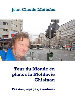 E-Book (epub) Tour du Monde en photos la Moldavie Chisinau von Jean-Claude Mettefeu