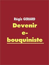 eBook (epub) Devenir e-bouquiniste de Régis Gerard