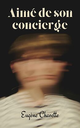 eBook (epub) Aimé de son concierge de Eugène Chavette