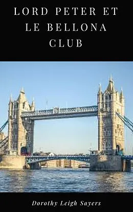 E-Book (epub) Lord Peter et le Bellona Club von Dorothy Leigh Sayers