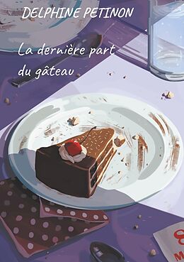 Couverture cartonnée La dernière part du gâteau de Delphine Petinon