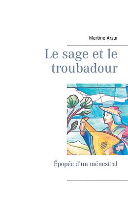 E-Book (epub) Le sage et le troubadour von Martine Arzur