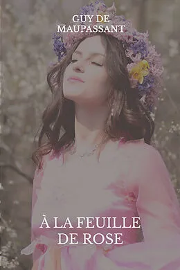 E-Book (epub) À la feuille de rose von Guy de Maupassant