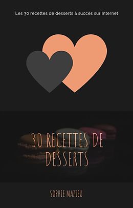 eBook (epub) Les 30 recettes de dessert à succès sur internet de Sophie Mazieu