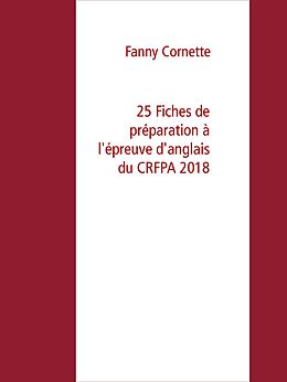 eBook (epub) 25 Fiches de préparation à l'épreuve d'anglais du CRFPA 2018 de Fanny Cornette
