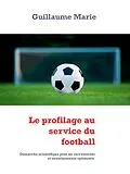 E-Book (epub) Le profilage au service du football von Guillaume Marie