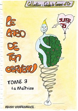 E-Book (epub) Le Labo de TON Cerveau - Tome 3 von Bruno Vandenbeuck