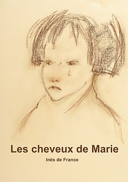 E-Book (epub) Les cheveux de Marie. von Inès de France