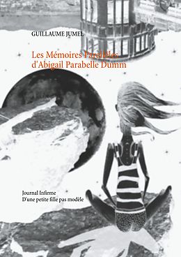 eBook (epub) Les mémoires parallèles d'abigail parabelle dumm de Guillaume Jumel