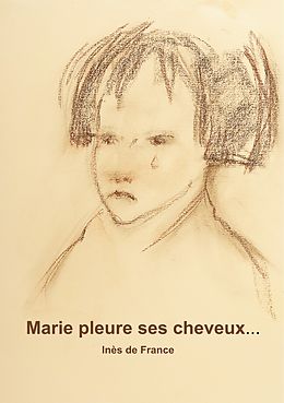eBook (epub) Marie pleure ses cheveux de Inès de France