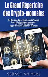 E-Book (epub) Le Grand Répertoire des Crypto-monnaies von Sebastian Merz