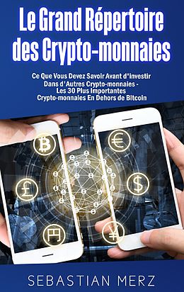 E-Book (epub) Le Grand Répertoire des Crypto-monnaies von Sebastian Merz