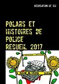 E-Book (epub) Polars et histoires de police : Recueil 2017 von Association Le 122