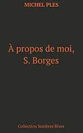 E-Book (epub) A propos de moi, S. Borges von Michel Plès