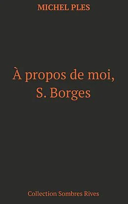 E-Book (epub) A propos de moi, S. Borges von Michel Plès
