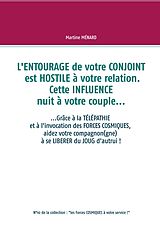 eBook (epub) L'entourage de votre conjoint est hostile à votre relation. Cette influence nuit à votre couple... de Martine Ménard