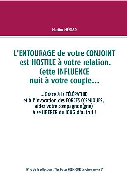 eBook (epub) L'entourage de votre conjoint est hostile à votre relation. Cette influence nuit à votre couple... de Martine Ménard