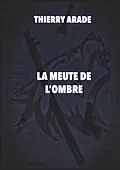 E-Book (epub) La Meute de L'Ombre von Thierry Arade