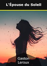 E-Book (epub) L'Épouse du Soleil von Gaston Leroux