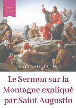 eBook (epub) Le Sermon sur la Montagne expliqué par Saint Augustin de Saint Augustin