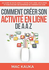 eBook (epub) Comment créer son activité en ligne de A à Z de Mac Kauka