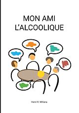 eBook (epub) Mon ami l'alcoolique de Henri R. Miñana