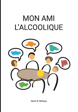 eBook (epub) Mon ami l'alcoolique de Henri R. Miñana