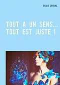 E-Book (epub) Tout a un sens... Tout est juste ! von Zen'ial Sylvie