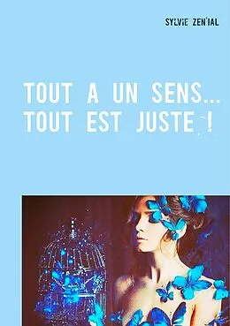 E-Book (epub) Tout a un sens... Tout est juste ! von Zen'ial Sylvie
