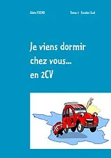 E-Book (epub) Je viens dormir chez vous... En 2CV (T2) von Alain Fucho