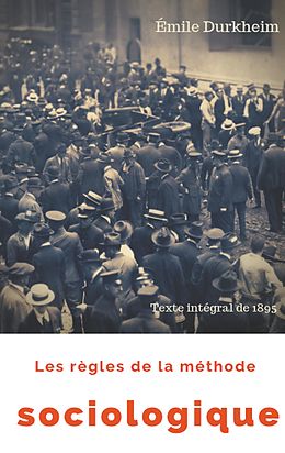 eBook (epub) Les règles de la méthode sociologique (texte intégral de 1895) de Émile Durkheim