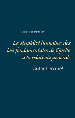 eBook (epub) La stupidité humaine: des lois fondamentales de Cipolla à la relativité générale de Philippe Bonnamy