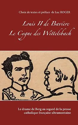 E-Book (epub) Louis II de Bavière. Le Cygne des Wittelsbach. von Chanoine D'Agrigente, H. -G. Fromm, Arthur Savaète