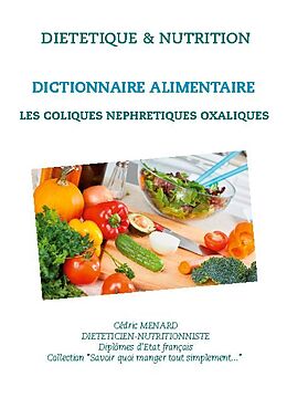 Couverture cartonnée Dictionnaire alimentaire des coliques néphrétiques oxaliques de Cédric Menard