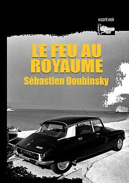 E-Book (epub) Le feu au royaume von Sébastien Doubinsky