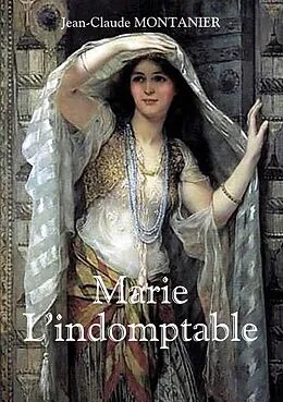 E-Book (epub) Marie - L'indomptable von Jean-Claude Montanier