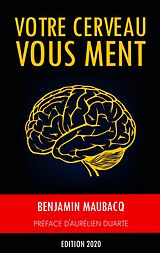 eBook (epub) Votre cerveau vous ment de Benjamin Maubacq