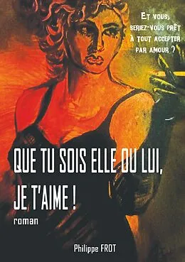 E-Book (epub) Que tu sois elle ou lui, je t'aime. von Philippe Frot