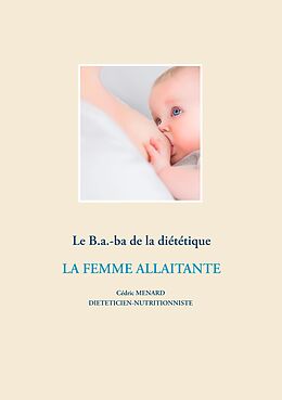 eBook (epub) Le B.a.-ba de la diététique de la femme allaitante de Cédric Menard