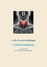 E-Book (epub) Le B.a.-ba de la diététique pour l'hypothyroïdie von Cédric Ménard