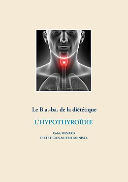 eBook (epub) Le B.a.-ba de la diététique pour l'hypothyroïdie de Cédric Ménard