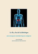 E-Book (epub) Le B.a.-ba de la diététiques des coliques néphrétiques uriques von Cédric Ménard
