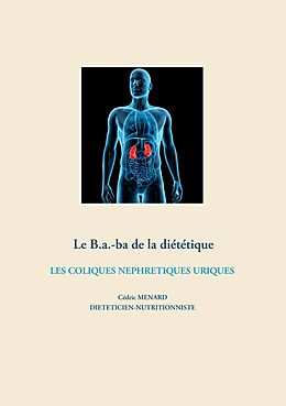 E-Book (epub) Le B.a.-ba de la diététiques des coliques néphrétiques uriques von Cédric Ménard