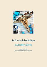 E-Book (epub) Le B.a.-ba diététique de la corticothérapie von Cédric Ménard