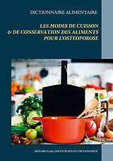 eBook (epub) Dictionnaire alimentaire des modes de cuisson et de conservation des aliments pour le traitement diététique de l'ostéoporose de Cédric Menard